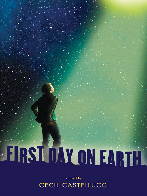 Title details for First Day on Earth by Cecil Castellucci - Wait list